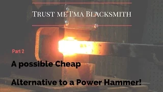 A possible Cheap Alternative to a Power Hammer Part 2