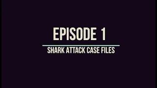 Episode 1 - Shark Attack Case Files - Honey Moon Attack