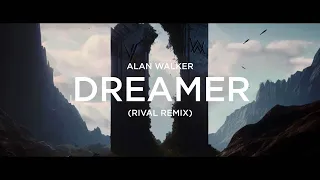 Alan Walker - Dreamer (Rival Remix)