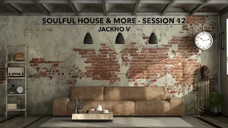 Soulful House & More - Session 12 #soulful #soulfulhouse #deephouse #housemusic