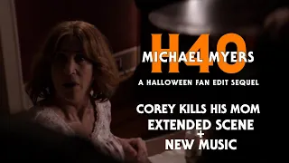 MICHAEL MYERS: H40 - A Halloween Fan Edit Sequel | "Corey Kills His Mom" Extended Scene + Music