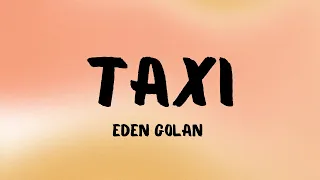 EDEN GOLAN - Taxi | Lyrics |