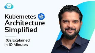 Kubernetes Architecture Simplified | K8s Explained in 10 Minutes | KodeKloud