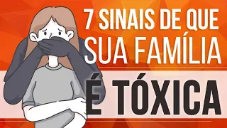 7 SINAIS DE QUE SUA FAMÍLIA É TÓXICA