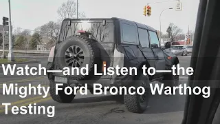 Watch—and Listen to—the Mighty Ford Bronco Warthog Testing