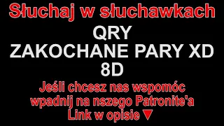 QRY - ZAKOCHANE PARY XD 8D