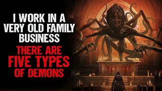 "I Work In A Very Old Family Business. There Are Five Types Of Demons" | Creepypasta | Scary Story