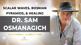 Are Bosnian Pyramids Real? Scalar Waves, and Healing Properties of Pyramids with Dr. Sam Osmanagich!