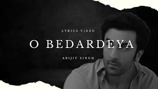 O Bedardiya (Lyrics) Arijit Singh | Tu Jhooti Main Makkar | Ranbir, Shraddha |