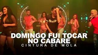 CINTURA DE MOLA - Domingo Fui Tocar no Cabaré - DVD 2022