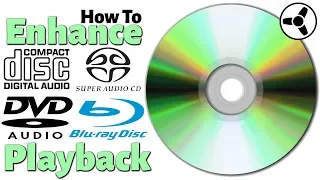 How to Enhance CD, SACD, DVD-Audio, Blu-ray Playback