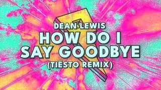 Dean Lewis - How Do I Say Goodbye (Tiësto Remix) [Lyric Video]