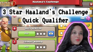 3 Star 🌟 Haaland's Challenge | Quick Qualifier | COC ⚔️