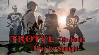 Trotyl The Ruins Pray For Sunlight Тротил