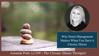 Why Stress Management Matters When You Have a Chronic Illness | The Chronic Illness Therapist