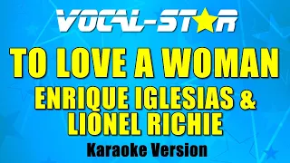 Enrique Iglesias & Lionel Richie - To Love A Woman | With Lyrics HD Vocal-Star 4K