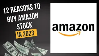 12 Reasons to Buy Amazon (AMZN) Stock in 2023 | Amazon Stock Analysis