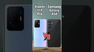Xiaomi 11T Pro vs Samsung A54,Samsung A54 vs Xiaomi 11t pro, #samsunga54 #xiaomi11tpro#shorts