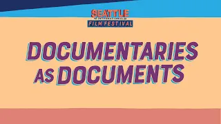 SIFF 2021 Roundtable: Documentaries as Document