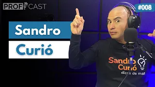SANDRO CURIÓ - ProfCast #008