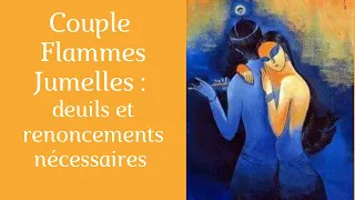 Couple Flammes Jumelles : deuils, renoncements nécessaires