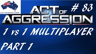 Act Of Aggression : 1vs1 Multiplayer : Part 1 : # 83