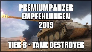 Premiumpanzer - Tier 8 Tank Destroyer - Empfehlungen 2019 - World of Tanks