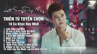 LƯỚT SÓNG ĐẠP MÂY || THIÊN TÚ PLAYLIST || TUYỂN TẬP 10 Ca Khúc Hay Nhất Của Thiên Tú 2024