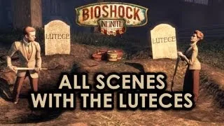 BioShock Infinite: All scenes with the Luteces