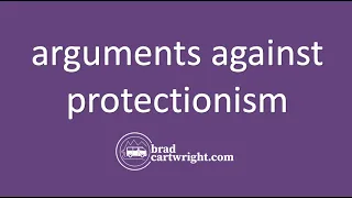 What are the Arguments Against Protectionism?  | The Global Economy | IB Economics Exam Review