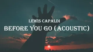 Lewis Capaldi - Before You Go (Acoustic) (Lyrics)