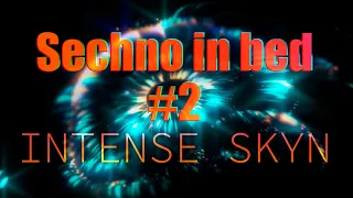 Sechno in bed #2 | INTENSE SKYN - MuseX #techno #dawless #electronicmusic #intense #skyn #bedroom