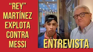¡“Rey” Martínez EXPLOTA contra Messi y algunos “mexicanos”!