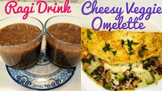 Healthy 5 Minutes Breakfast||Ragi Drink||Omelette Loaded with Veggies and Cheese #ragi #omelette