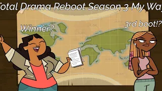 Total Drama Reboot Season 3 My Prediction / My Way!