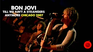 Bon Jovi - Till We Ain't Strangers Anymore (Live at Chicago 2007)