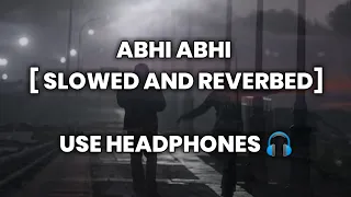 Abhi Abhi Toh Mile Ho × SLOWED AND REVERBED | HIGHAF_EDITZ