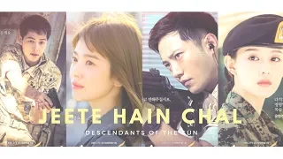 | Jeete Hai Chal | Descendants of the Sun |