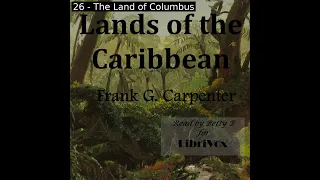 Lands of the Caribbean by Frank G. Carpenter read by BettyB Part 2/2 | Full Audio Book