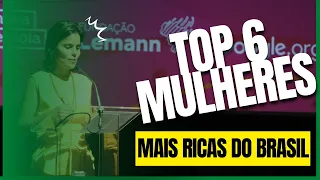 TOP BILIONÁRIAS DO BRASIL | Confira a lista da 6 Mulheres mais ricas do Brasil