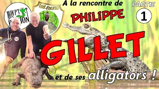 PHILIPPE GILLET nous parle de ses ALLIGATORS ! (Partie 1)