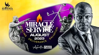 AUGUST 2023 MIRACLE SERVICE WITH APOSTLE JOSHUA SELMAN II27II08II23