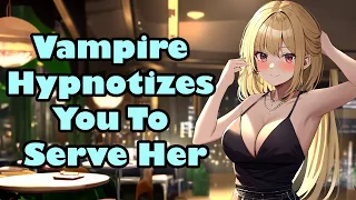 Vampire Hypnotizes You To Serve Her [F4M] [First Date] [ASMR]