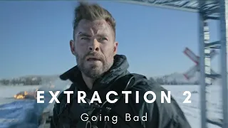 Extraction 2 | Going Bad