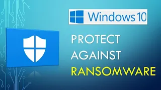 How to Protect Your Files Against Ransomware Threats | Ransomware Protection in Windows 10