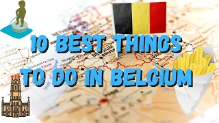 10 BEST THINGS TO DO IN BELGIUM !