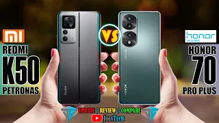 XIAOMI REDMI K50 PETRONAS VS HONOR 70 PRO PLUS FULL SPECIFICATIONS COMPARISON