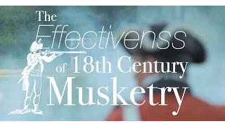 The Effectiveness of 18th Century Musketry