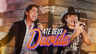 Guilherme e Santiago - Até Deus Duvida - [VÍDEO OFICIAL]
