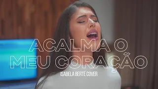 Acalma o Meu Coração - Anderson Freire | Isabela Berté (cover)